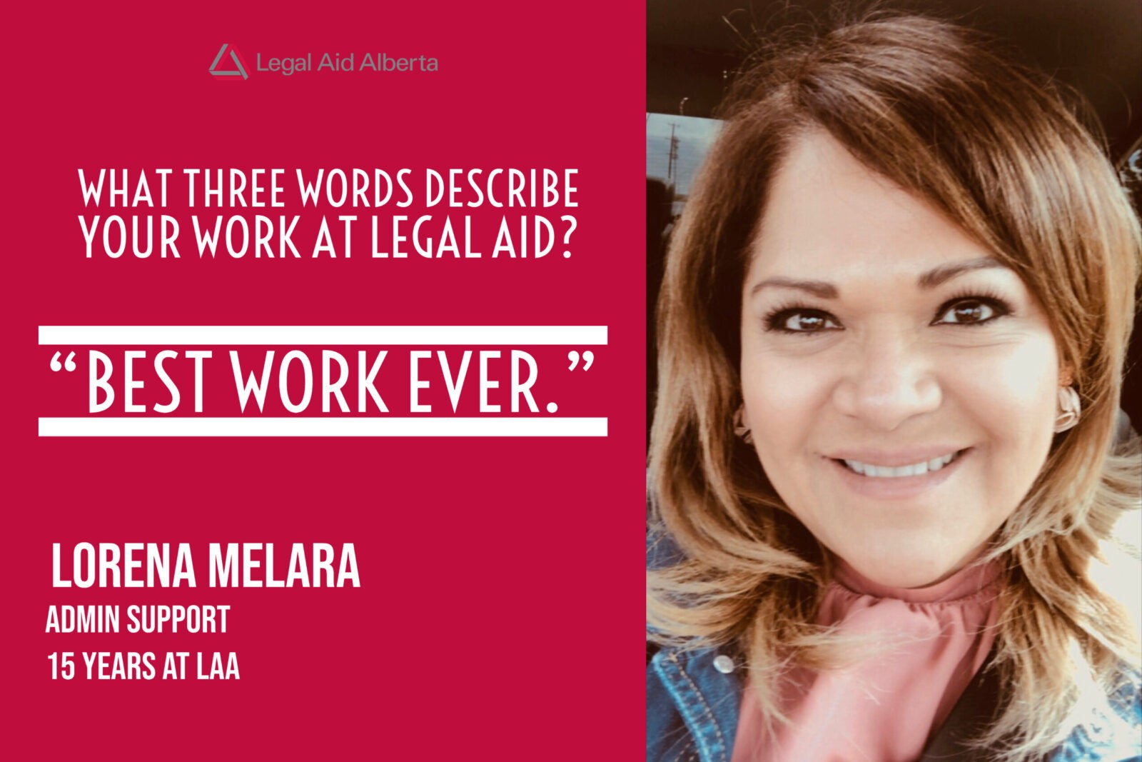 Graphic with a quote by Legal Aid staff Lorena Melara who says Legal Aid is the "best work ever."