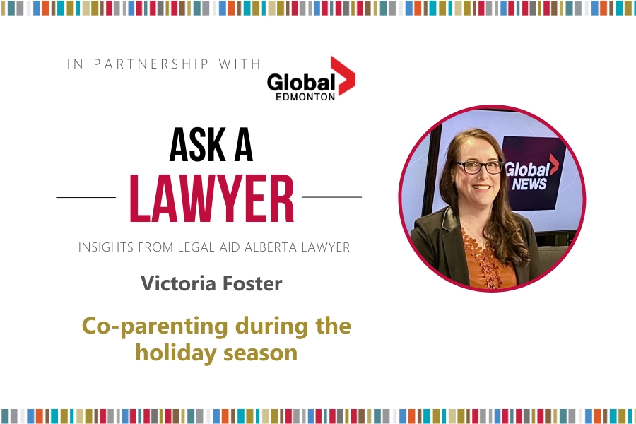 Image of Legal Aid Alberta lawyer Victoria Foster. Text reads: Ask A Lawyer.Victoria Foster Co-parenting during the holiday season.